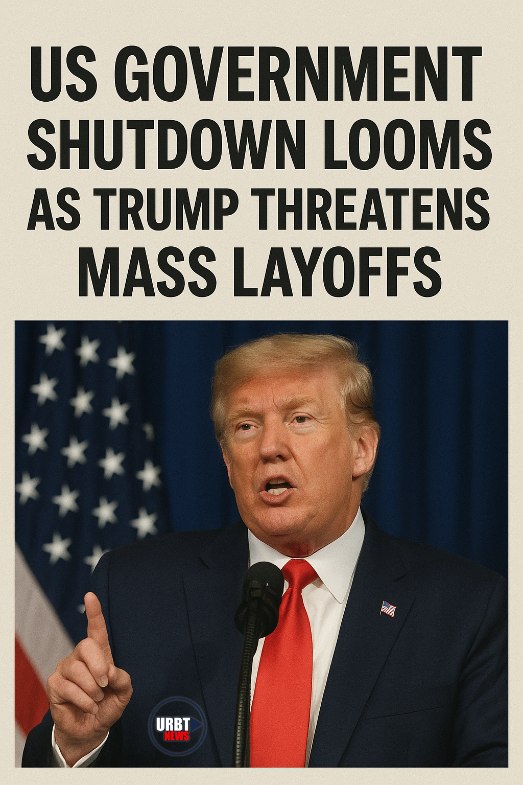 US Government Shutdown Looms as Trump Threatens Mass Layoffs